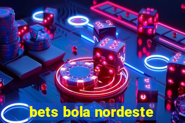 bets bola nordeste